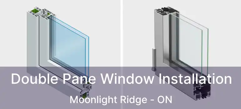  Double Pane Window Installation Moonlight Ridge - ON