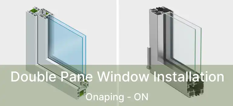  Double Pane Window Installation Onaping - ON