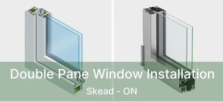  Double Pane Window Installation Skead - ON