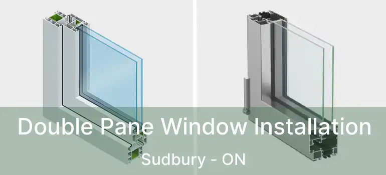  Double Pane Window Installation Sudbury - ON