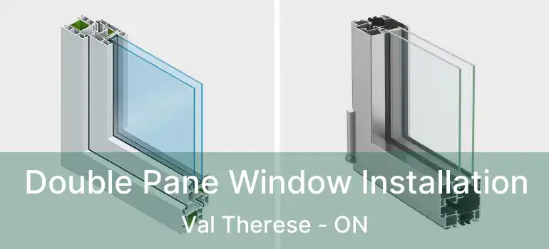  Double Pane Window Installation Val Therese - ON