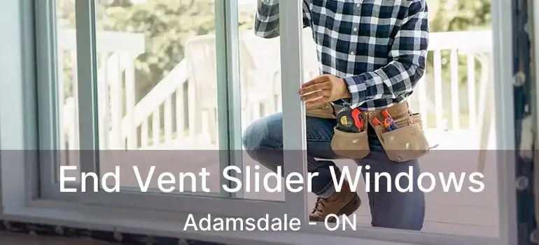 End Vent Slider Windows Adamsdale - ON