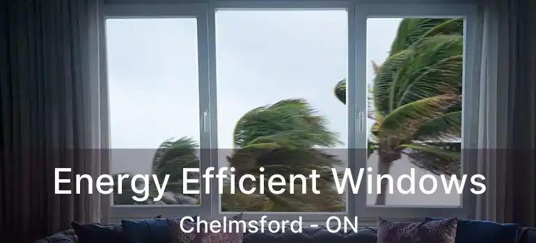  Energy Efficient Windows Chelmsford - ON
