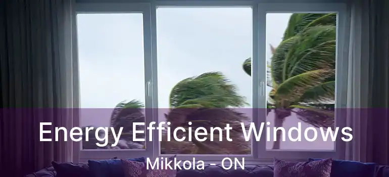  Energy Efficient Windows Mikkola - ON