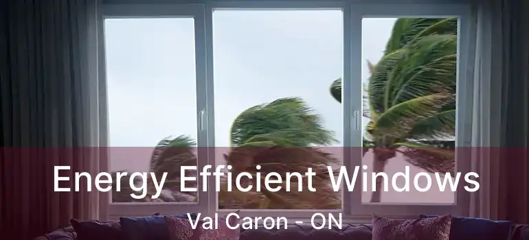  Energy Efficient Windows Val Caron - ON