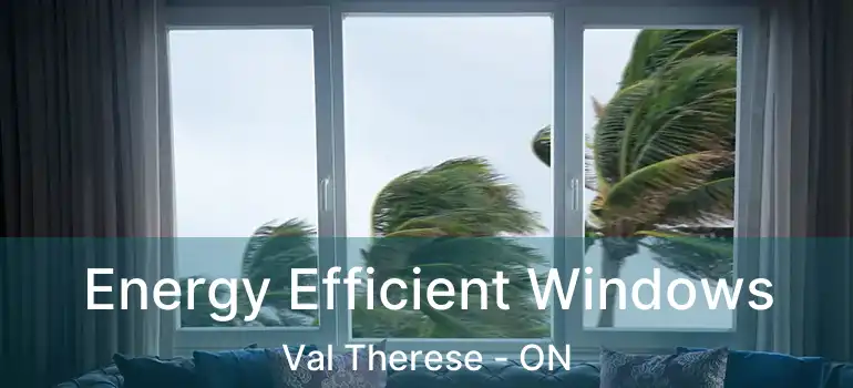  Energy Efficient Windows Val Therese - ON