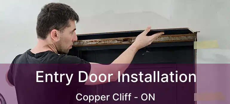  Entry Door Installation Copper Cliff - ON