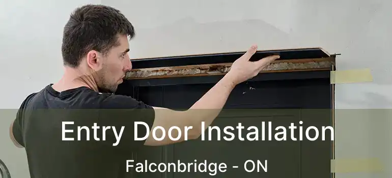  Entry Door Installation Falconbridge - ON