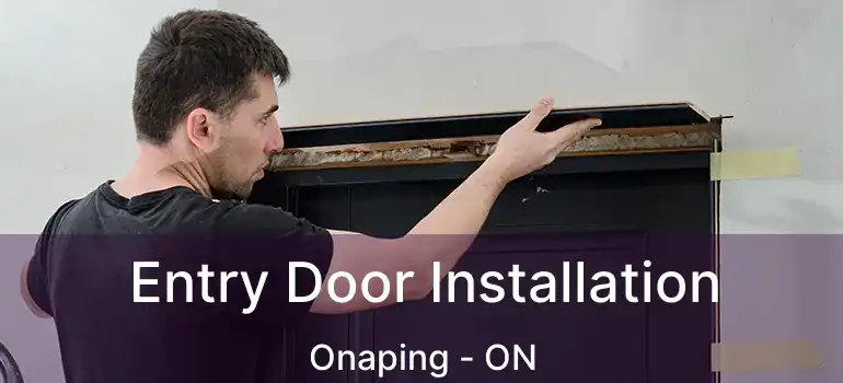  Entry Door Installation Onaping - ON