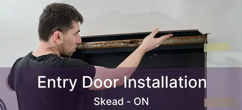  Entry Door Installation Skead - ON