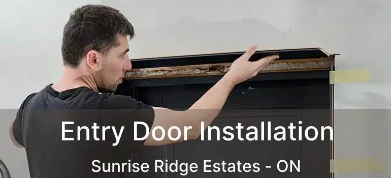  Entry Door Installation Sunrise Ridge Estates - ON