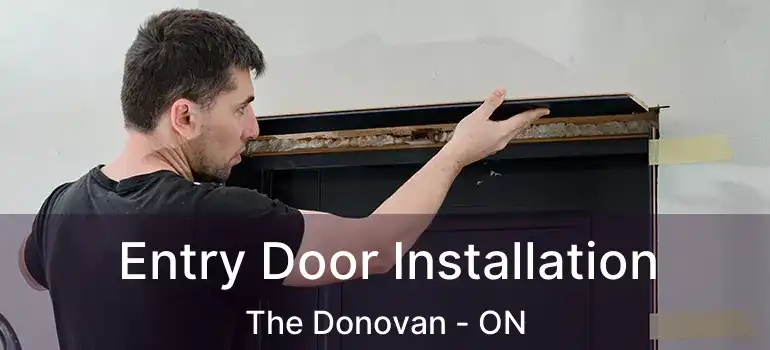  Entry Door Installation The Donovan - ON