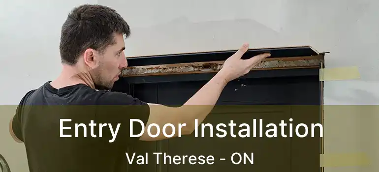  Entry Door Installation Val Therese - ON