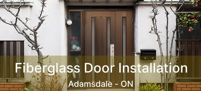 Fiberglass Door Installation Adamsdale - ON