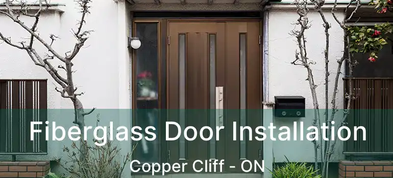  Fiberglass Door Installation Copper Cliff - ON