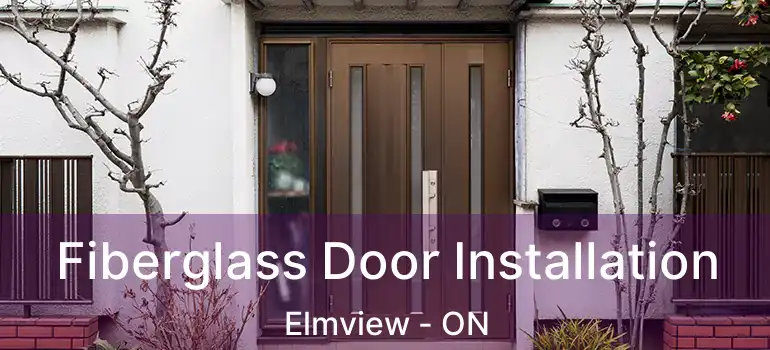  Fiberglass Door Installation Elmview - ON