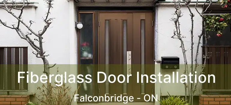 Fiberglass Door Installation Falconbridge - ON