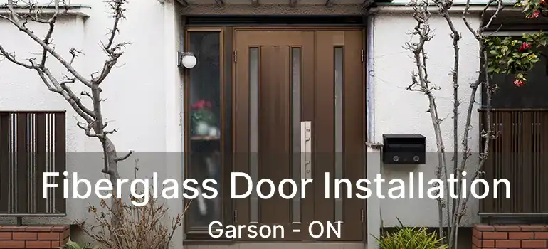  Fiberglass Door Installation Garson - ON
