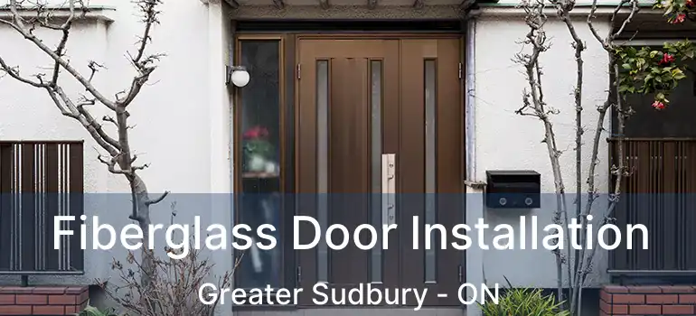  Fiberglass Door Installation Greater Sudbury - ON
