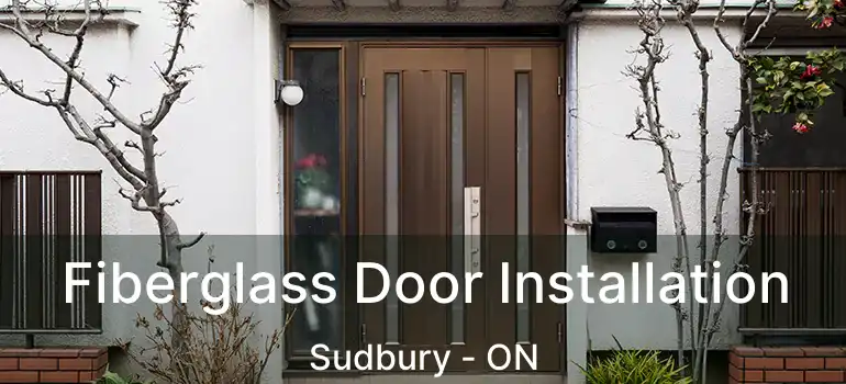  Fiberglass Door Installation Sudbury - ON