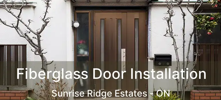 Fiberglass Door Installation Sunrise Ridge Estates - ON