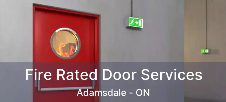  Fire Rated Door Services Adamsdale - ON