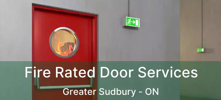  Fire Rated Door Services Greater Sudbury - ON