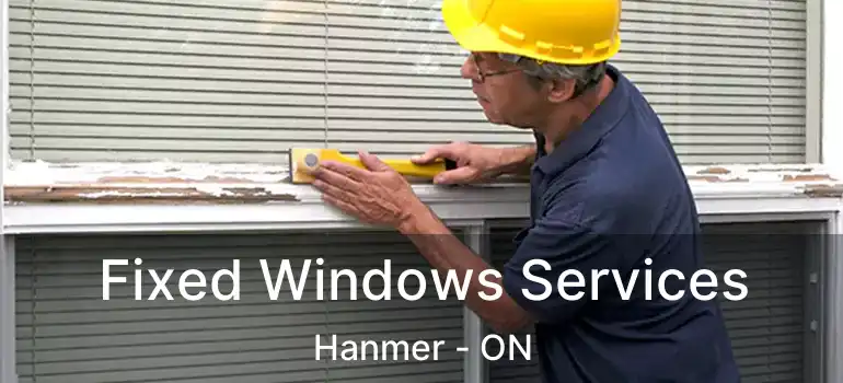  Fixed Windows Services Hanmer - ON
