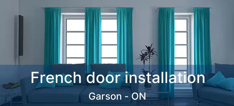  French door installation Garson - ON