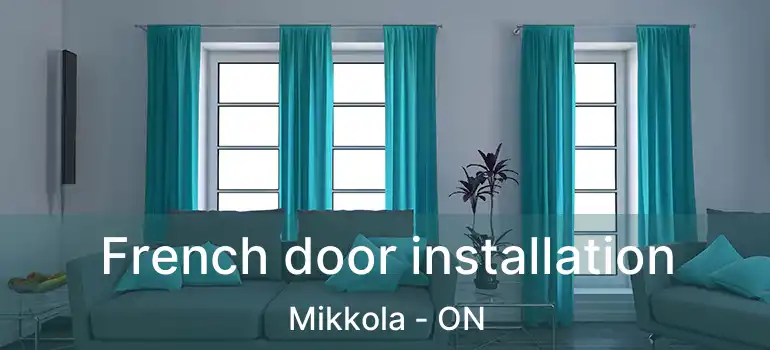  French door installation Mikkola - ON