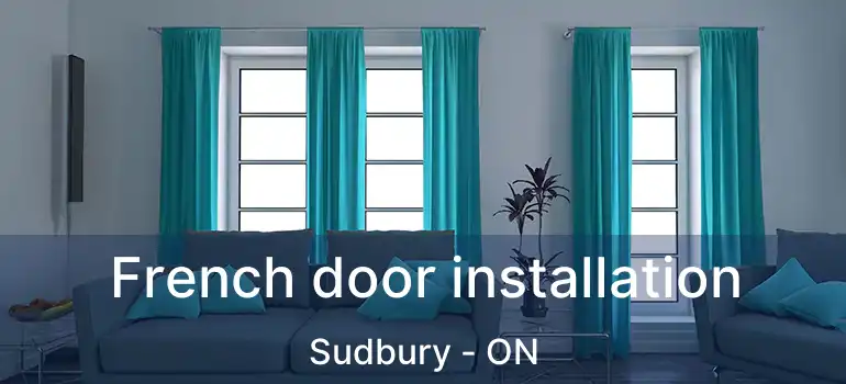  French door installation Sudbury - ON