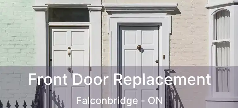  Front Door Replacement Falconbridge - ON
