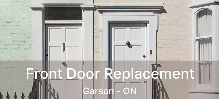  Front Door Replacement Garson - ON