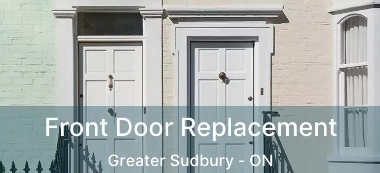  Front Door Replacement Greater Sudbury - ON