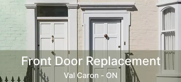  Front Door Replacement Val Caron - ON