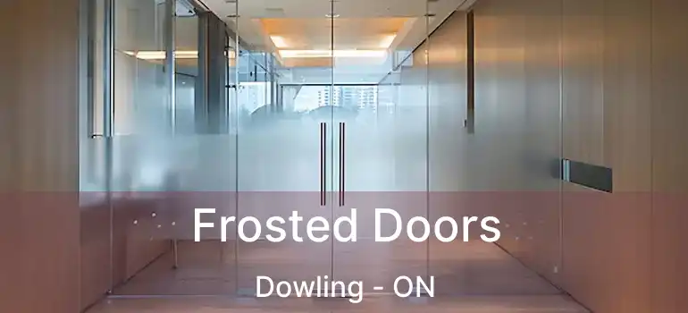  Frosted Doors Dowling - ON