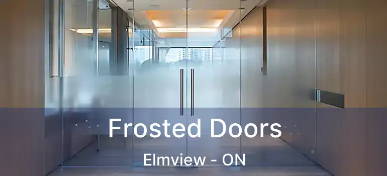  Frosted Doors Elmview - ON