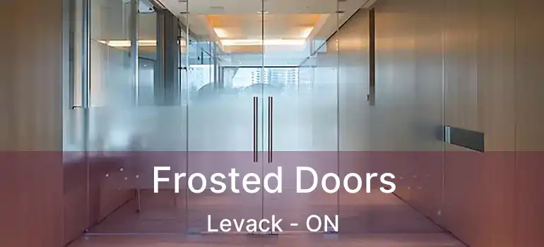  Frosted Doors Levack - ON