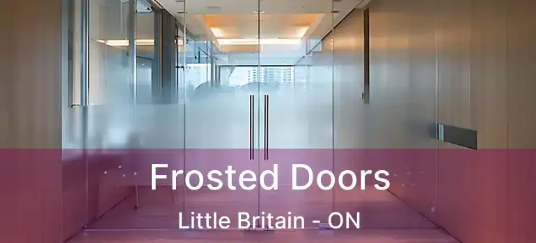  Frosted Doors Little Britain - ON