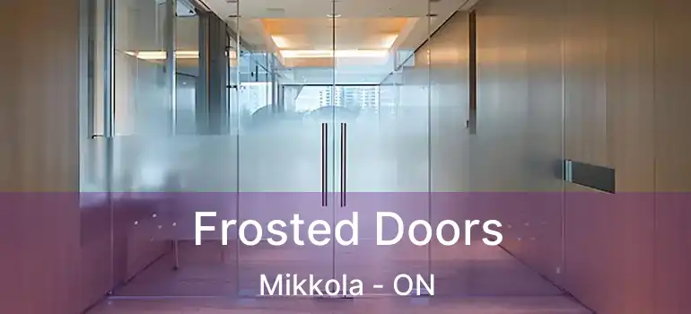  Frosted Doors Mikkola - ON