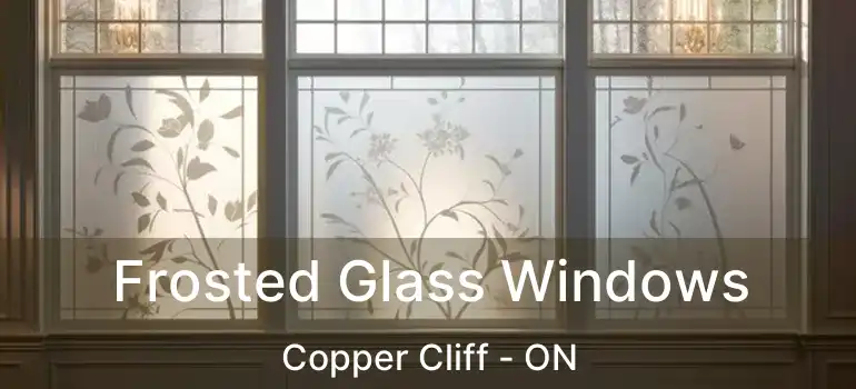  Frosted Glass Windows Copper Cliff - ON