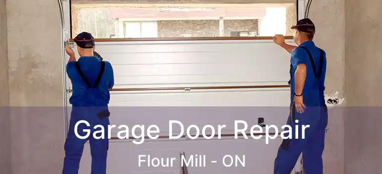  Garage Door Repair Flour Mill - ON