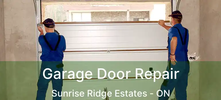  Garage Door Repair Sunrise Ridge Estates - ON