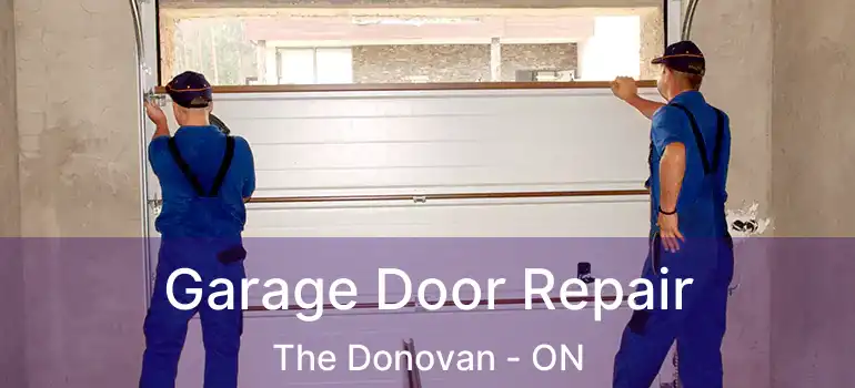  Garage Door Repair The Donovan - ON