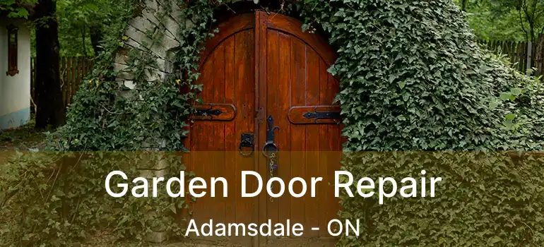 Garden Door Repair Adamsdale - ON