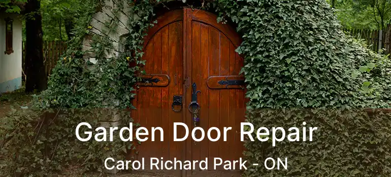  Garden Door Repair Carol Richard Park - ON
