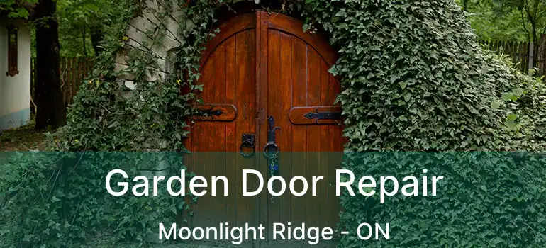  Garden Door Repair Moonlight Ridge - ON