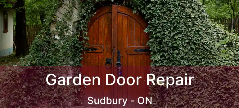  Garden Door Repair Sudbury - ON