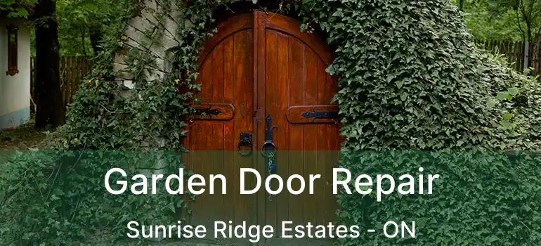 Garden Door Repair Sunrise Ridge Estates - ON