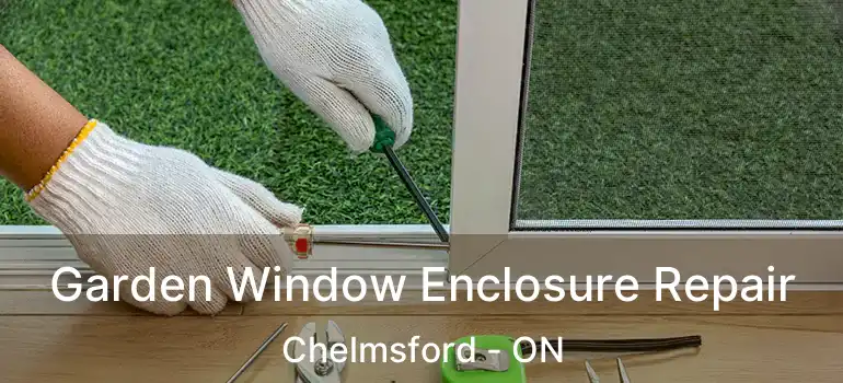 Garden Window Enclosure Repair Chelmsford - ON